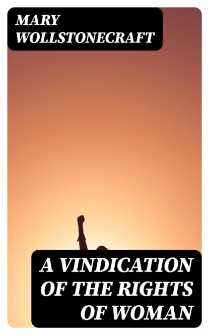 A Vindication of the Rights of Woman