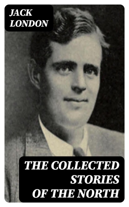 The Collected Stories of the North