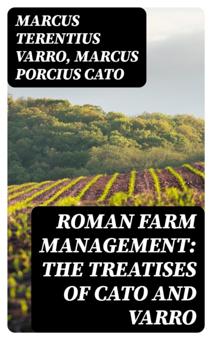 Roman Farm Management: The Treatises of Cato and Varro