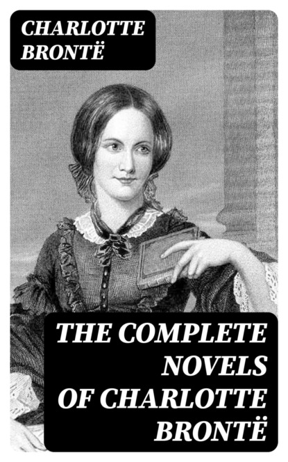 The Complete Novels of Charlotte Brontë