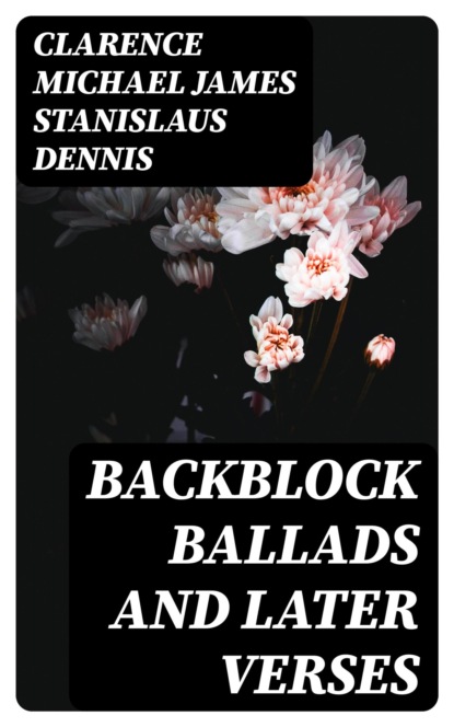 Backblock Ballads and Later Verses