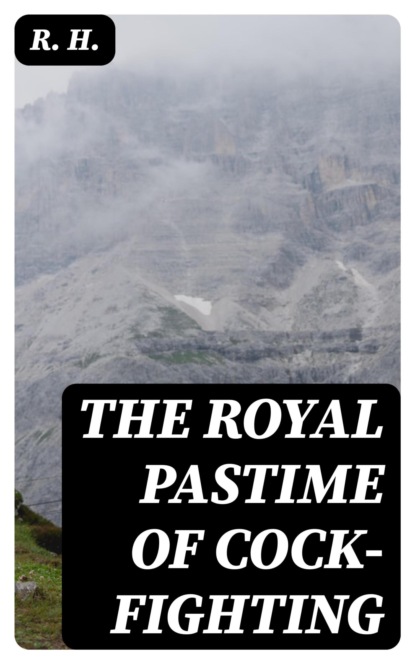 The Royal Pastime of Cock-fighting