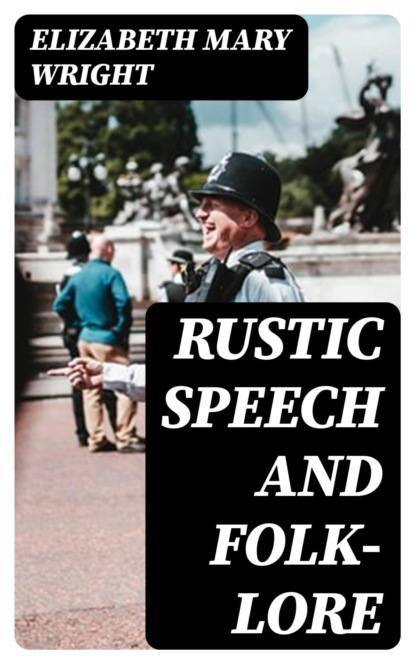 Rustic Speech and Folk-Lore