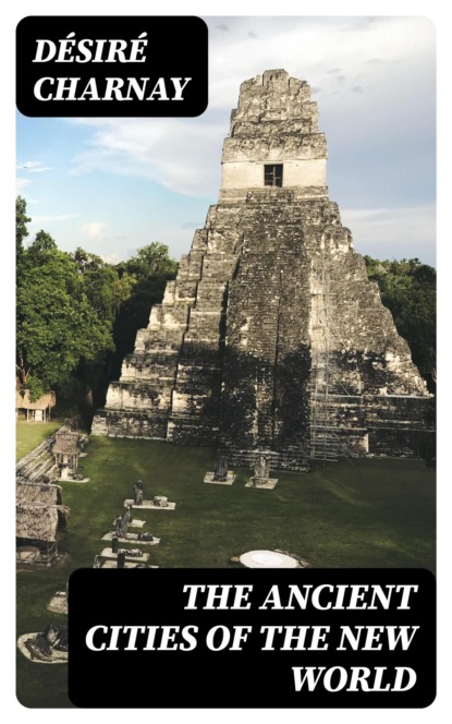 The Ancient Cities of the New World