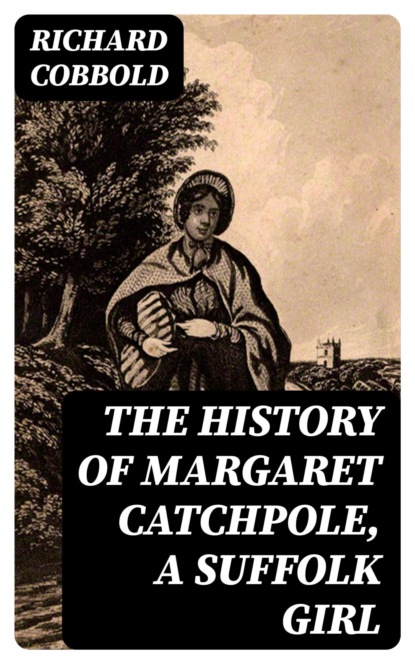 The History of Margaret Catchpole, a Suffolk Girl
