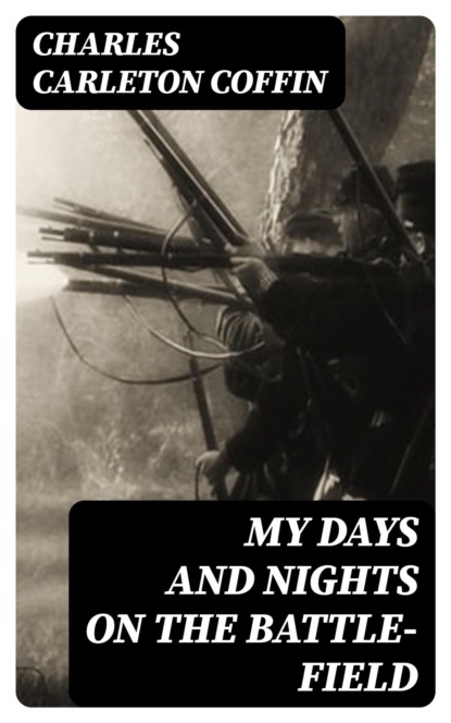 My Days and Nights on the Battle-Field