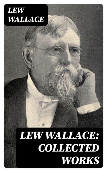 Lew Wallace: Collected Works