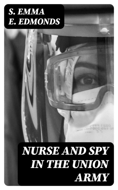 Nurse and Spy in the Union Army