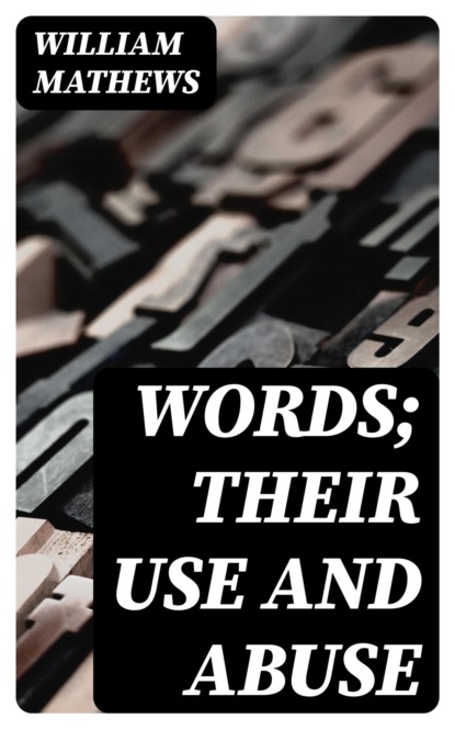 Words; Their Use and Abuse