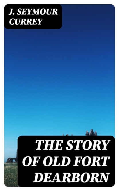 The Story of Old Fort Dearborn