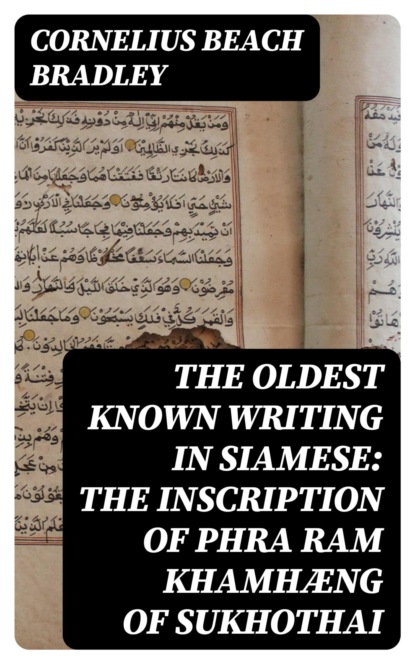 The Oldest Known Writing in Siamese: The Inscription of Phra Ram Khamhæng of Sukhothai
