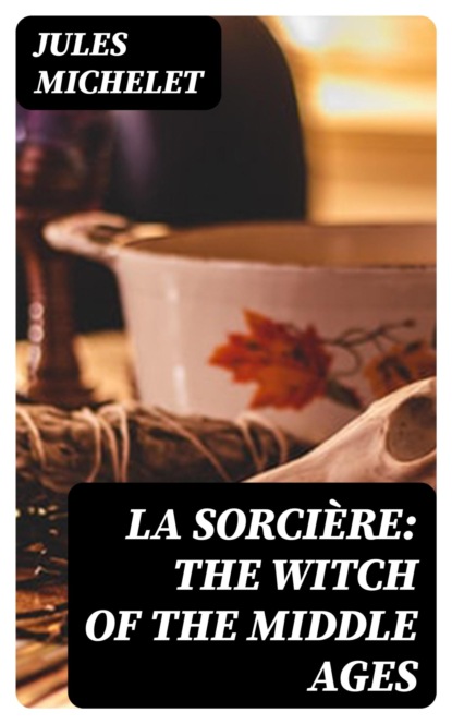La Sorcière: The Witch of the Middle Ages