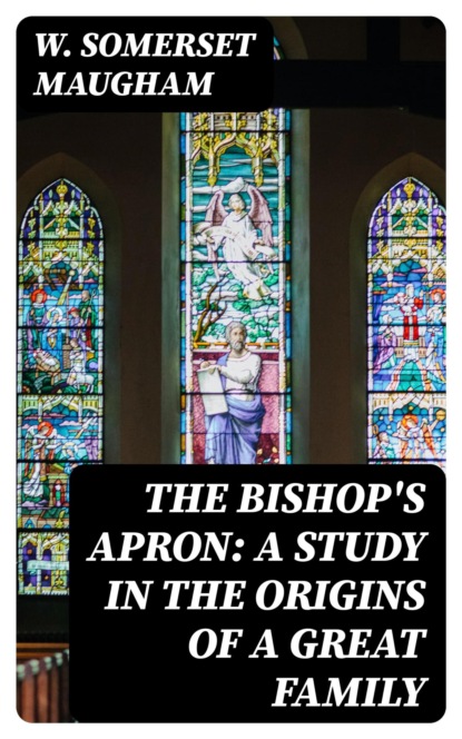 The Bishop's Apron: A study in the origins of a great family