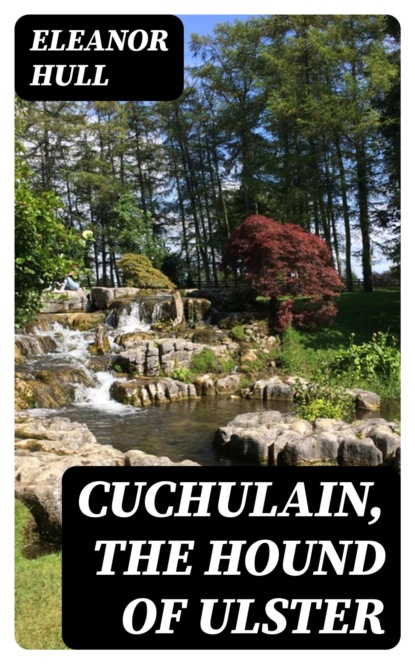 Cuchulain, the Hound of Ulster
