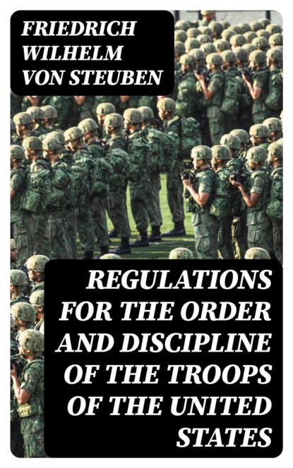 Regulations for the Order and Discipline of the Troops of the United States