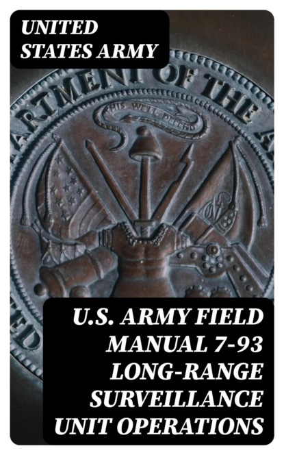U.S. Army Field Manual 7-93 Long-Range Surveillance Unit Operations