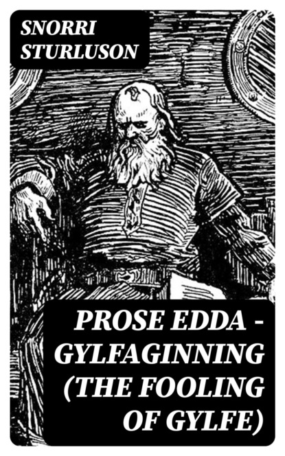 Prose Edda — Gylfaginning (The Fooling Of Gylfe)