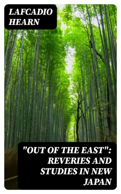 "Out of the East": Reveries and Studies in New Japan