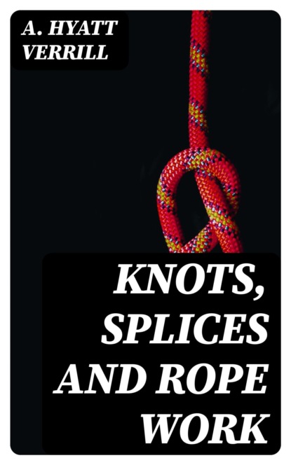 Knots, Splices and Rope Work