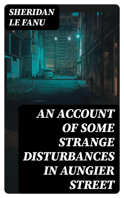 An Account of Some Strange Disturbances in Aungier Street
