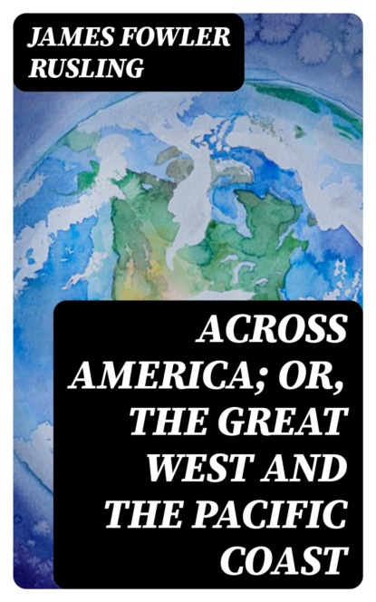 Across America; Or, The Great West and the Pacific Coast