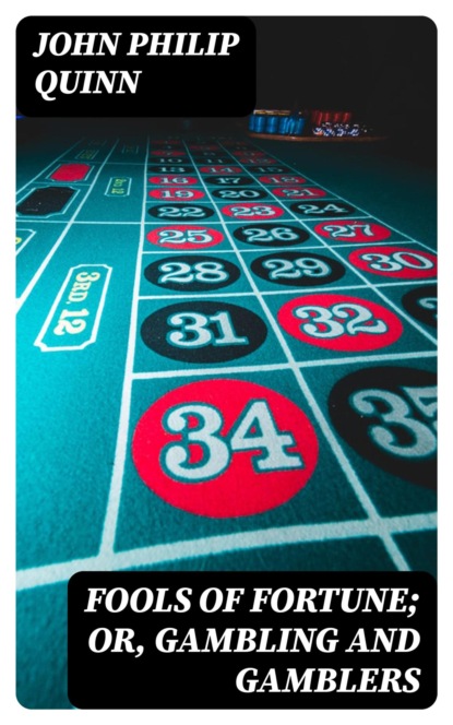 Fools of Fortune; or, Gambling and Gamblers