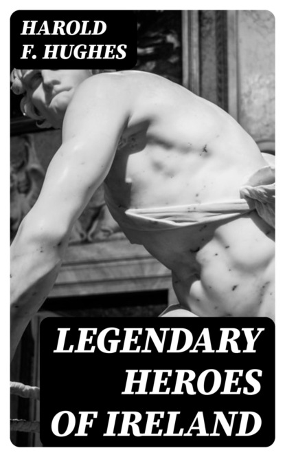 Legendary Heroes of Ireland