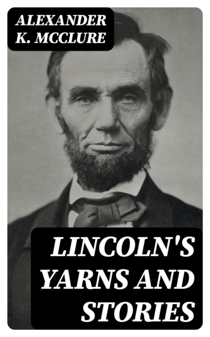 Lincoln's Yarns and Stories