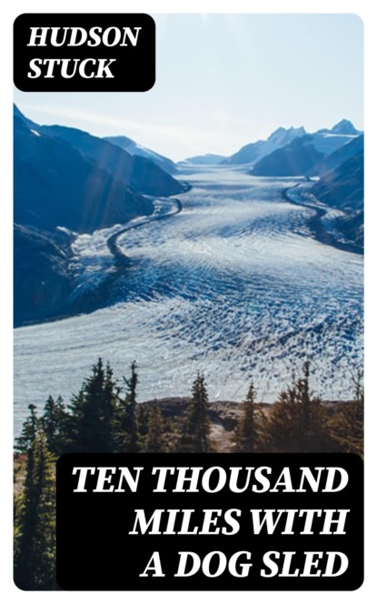 Ten Thousand Miles with a Dog Sled