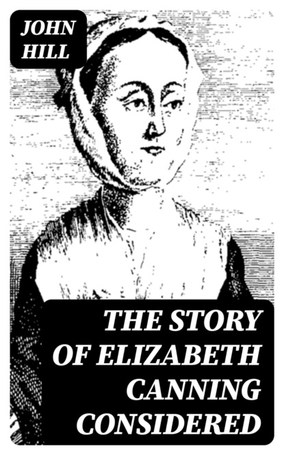 The Story of Elizabeth Canning Considered