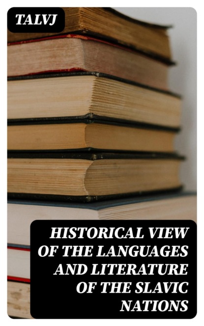 Historical View of the Languages and Literature of the Slavic Nations