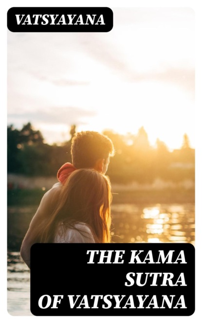 The Kama Sutra of Vatsyayana