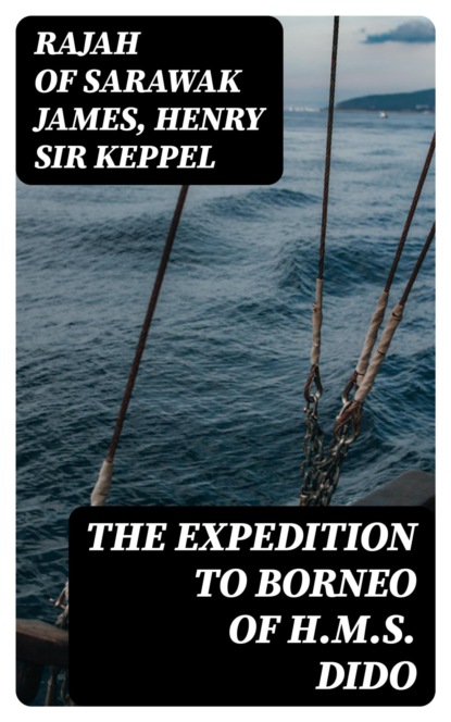 The Expedition to Borneo of H.M.S. Dido