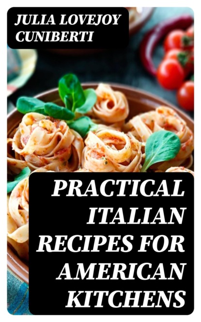 Practical Italian Recipes for American Kitchens