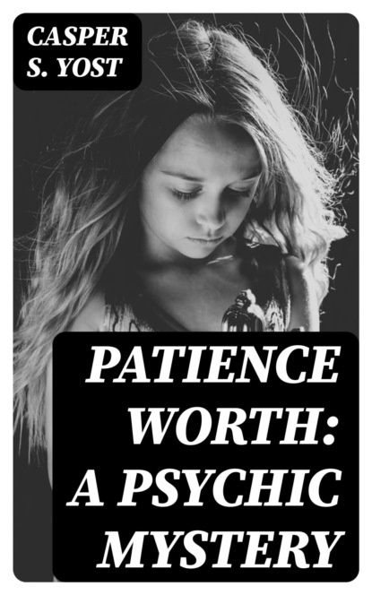 Patience Worth: A Psychic Mystery