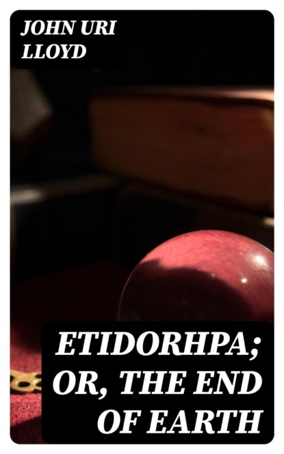 Etidorhpa; or, The End of Earth
