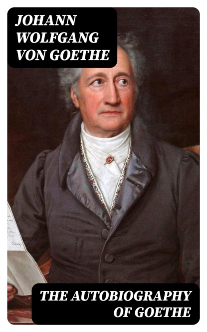 The Autobiography of Goethe
