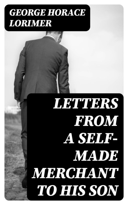 Letters from a Self-Made Merchant to His Son