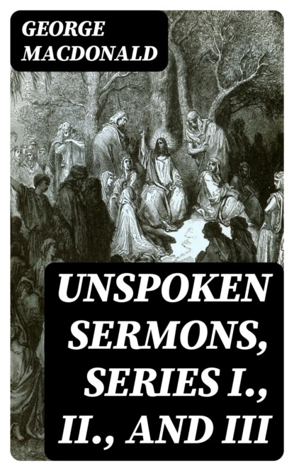 Unspoken Sermons, Series I., II., and III