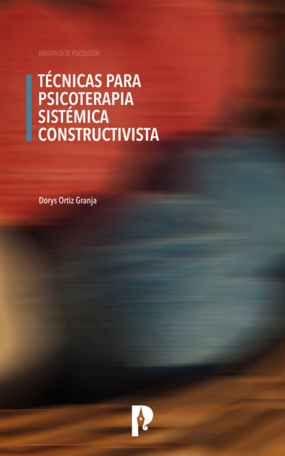 TÉCNICAS PARA PSICOTERAPIA SISTÉMICA CONSTRUCTIVISTA