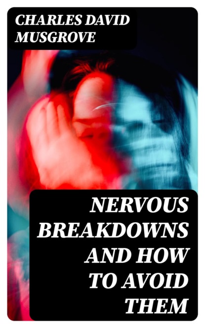 Nervous Breakdowns and How to Avoid Them