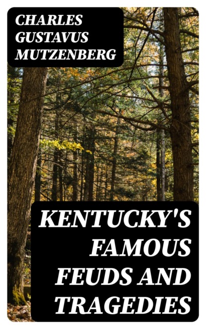 Kentucky's Famous Feuds and Tragedies
