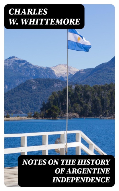 Notes on the History of Argentine Independence