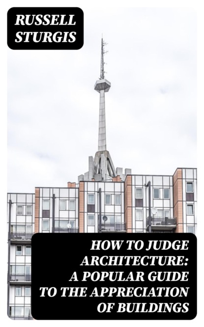 How to judge architecture: a popular guide to the appreciation of buildings