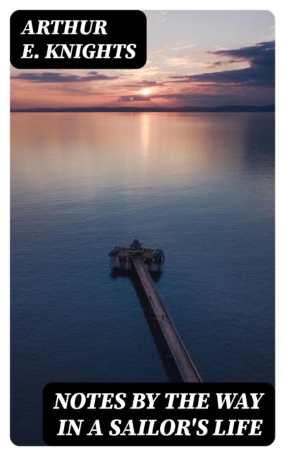 Notes By the Way in a Sailor's Life