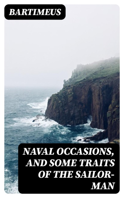 Naval Occasions, and Some Traits of the Sailor-man