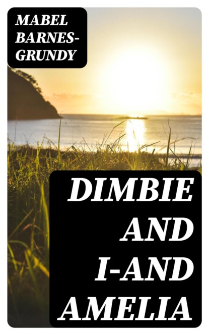 Dimbie and I—and Amelia