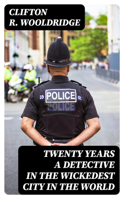 Twenty Years a Detective in the Wickedest City in the World