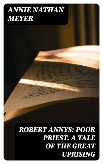 Robert Annys: Poor Priest. A Tale of the Great Uprising
