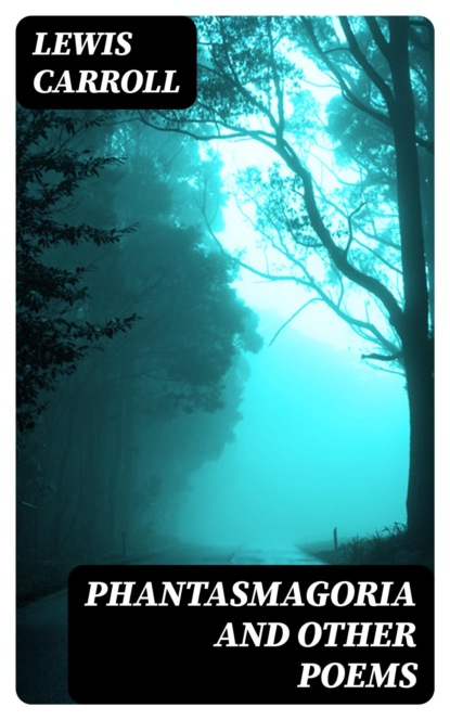 Phantasmagoria and Other Poems